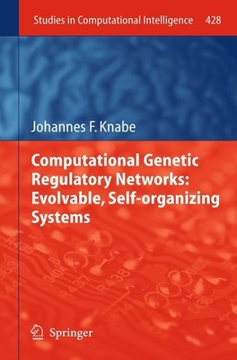 Computational Genetic Regulatory Networks: Evolvable, Self-organizing Systems Jo