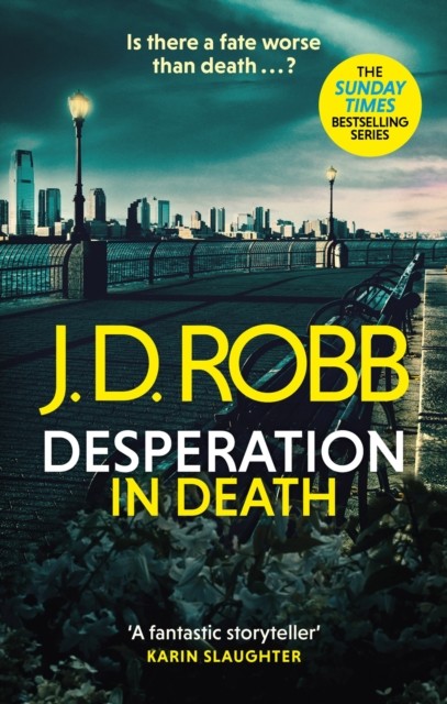 Desperation in Death: An Eve Dallas thriller (In Death 55) by J. D. Robb