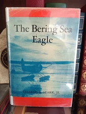 Bering Sea Eagle_Charles Stark_HCDJ_1st Edn_1957_Ex-library_Bush Pilot_Very Good