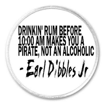 Rum Before 10 AM Makes You Pirate Not Alcoholic Quote - 3'' Sew/Iron On Patch