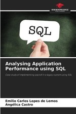 Analysing Application Performance using SQL by Emilio Carlos Lopes de Lemos Pape