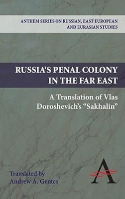 Russia's Penal Colony In The Far East: A Translation Of Vlas...