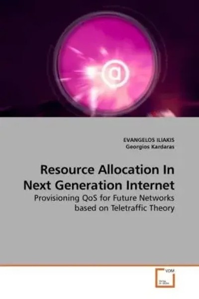 Evangelos Iliakis (U. A.) | Resource Allocation In Next Generation Internet-image