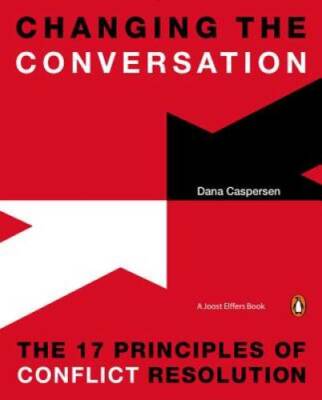 Changing the Conversation: The 17 Principles of Conflict Resolution - GOOD