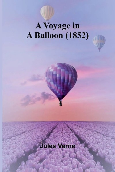 Jules Verne | A Voyage In A Balloon (1852) | Taschenbuch | Englisch (2024)-image