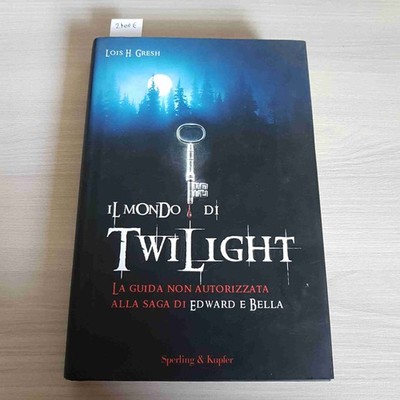 Die Welt Von Twilight - Lois H. Gresh - Sperling & Kupfer - 2008