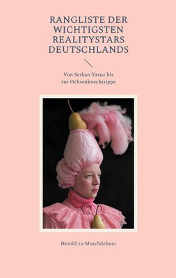 Rangliste der wichtigsten Realitystars Deutschlands | Herold Zu Moschdehner