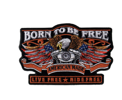 5'' BORN TO BE FREE LIVE FREE AMERICAN MADE BIKER EMBROIDERED PATCH