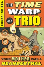 Your Mother Was a Neanderthal #4 (Time Warp Trio) - Paperback - VERY GOOD