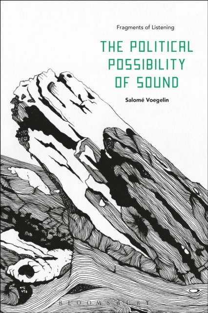 The Political Possibility of Sound by Dr Salome  Voegelin (Paperback Book)