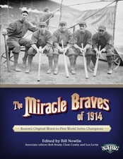 THE MIRACLE BRAVES OF 1914: BOSTON'S ORIGINAL By Bill Nowlin & Bill Nowlin *NEW*