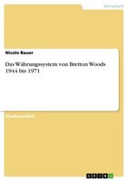 Das WäHrungssystem Von Bretton Woods 1944 Bis 1971 (Buch)
