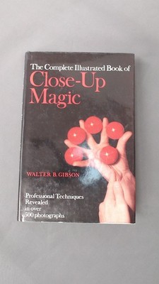 The Complete Illustrated Book of Close-up Magic, Gibson, Walter B