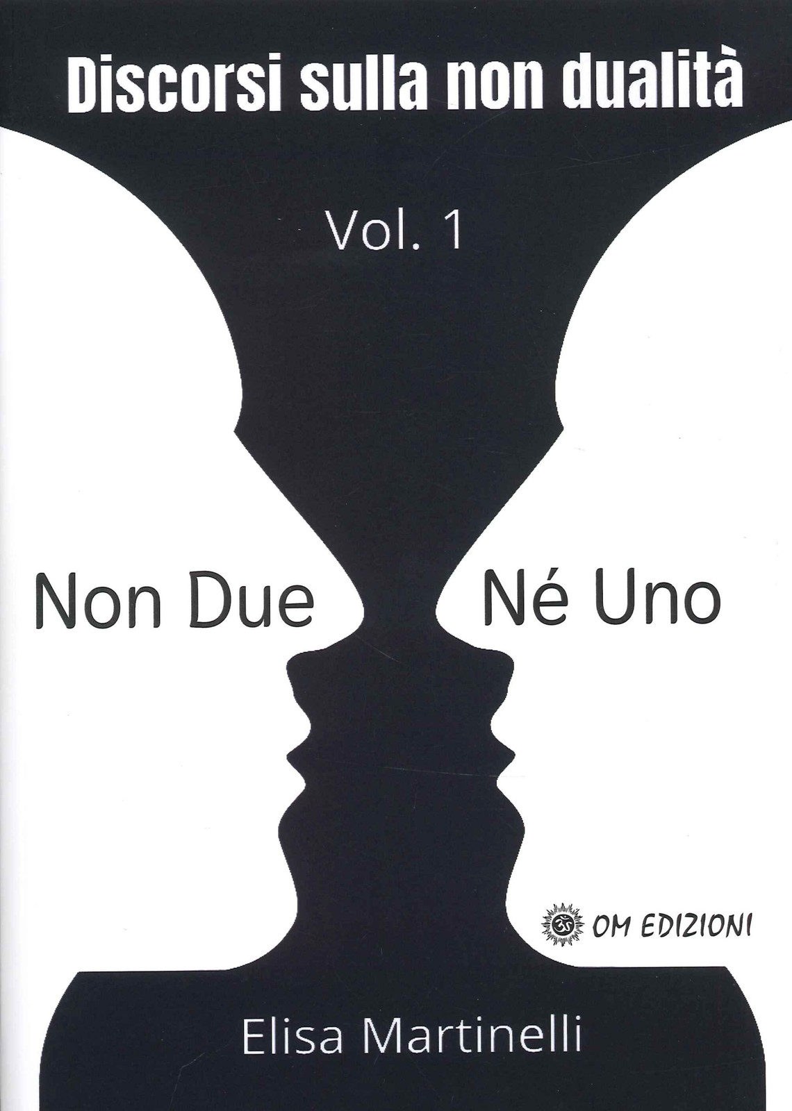 Libri Elisa Martinelli - Non Due Ne' Uno. Discorsi Sulla Non Dualita'. Vol. 1 - Immagine 2