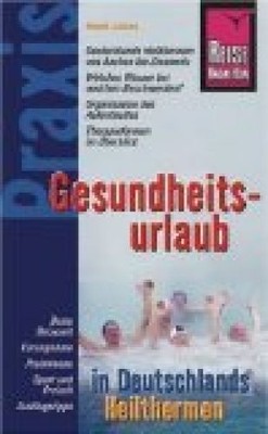 Gesundheitsurlaub in Deutschlands Heilthermen Jahns, Horst: