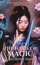 The Name of Magic by M. Anthony Harris Paperback Book