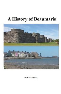 A History of Beaumaris by Griffiths, Iolo, Brand New, Free shipping in the US