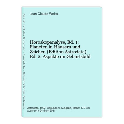 Horoskopanalyse, Bd. 1: Planeten in Häusern und Zeichen (Edition Astrodata) Bd.