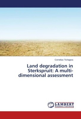 Land degradation in Sterkspruit: A multi-dimensional assessment Cornelius Tichag