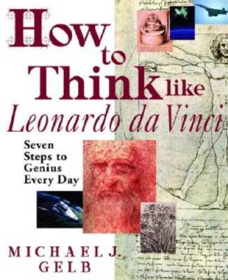 How to Think Like Leonardo da Vinci: Seven Steps to Genius Every Day - VERY GOOD