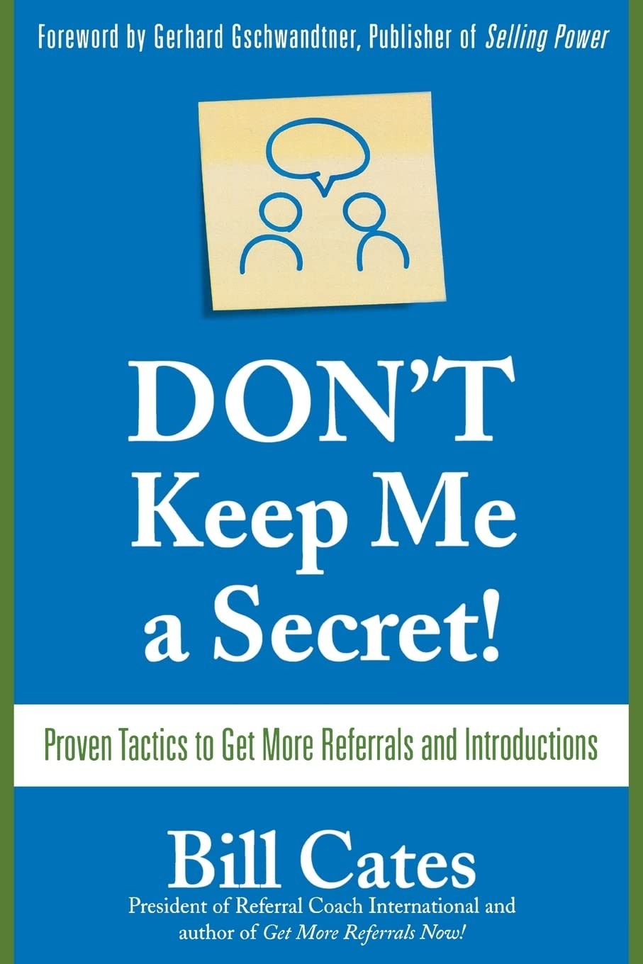 Dont Keep Me A Secret Bill Cates Referrals Introductions Sales Marketing