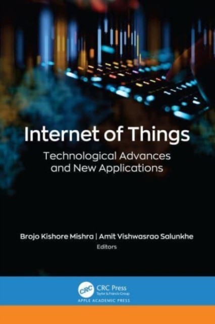 Internet of Things: Technological Advances and  by Brojo Kishore Mishra HARDBACK