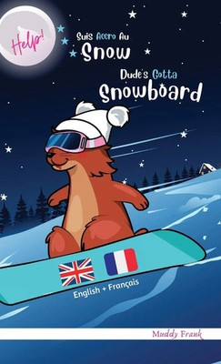 Muddy Frank | Dude's Gotta Snowboard / Help ! Suis Accro Au Snowboard | Buch