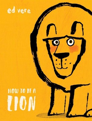 How to Be a Lion - hardcover Vere, Ed