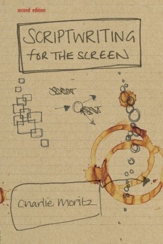 Scriptwriting for the Screen (Media Skills) By Charlie Moritz. 9780415465175
