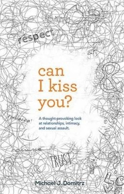 Can I Kiss You: A Thought-Provoking Look at Relationships, Intimacy & Sexual