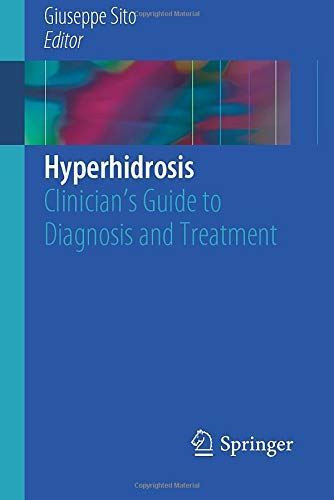 Hyperhidrosis: Clinician’s Guide to Diagnosis and Treatment