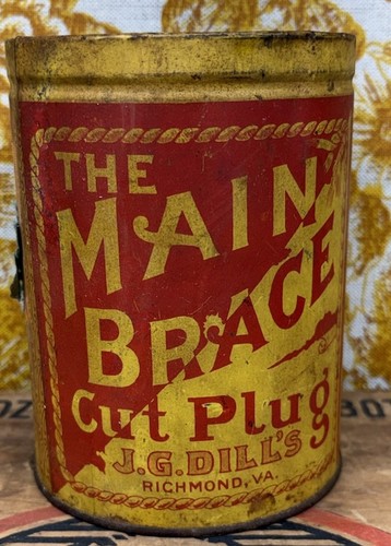 Vtg ADVERTISING  Tobacco Tin Can The Main Brace Cut Plug J.G.Dill’s Empty