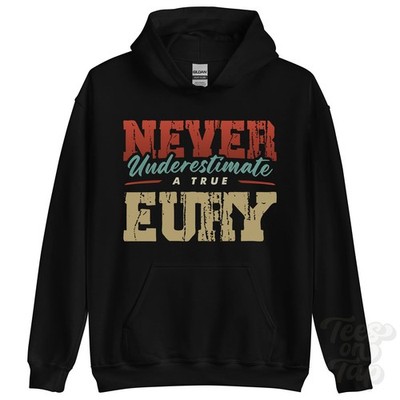 NEVER UNDERSTIMATE A TRUE EURY HOODIE - Wear Your Name Proudly