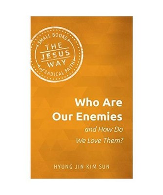 Who Are Our Enemies and How Do We Love Them?, Hyung Jin Kim Sun
