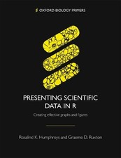 Graeme D. Ruxton Rosalind K. Humphrey Presenting Scientific Data in  (Paperback)