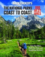 Backpacker's the National Parks Coast to Coast: 100 Best Hikes, Magazine.+
