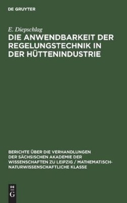 E Diepschlag Die Anwendbarkeit Der Regelungstechnik in Der Hüttenindu (Hardback)