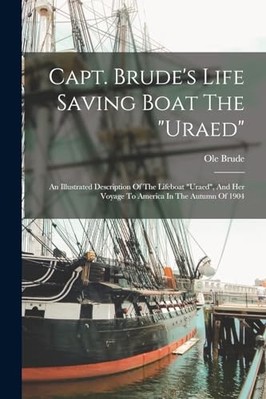Capt. Brude's Life Saving Boat the Uraed : An Illustrat -  NEW Ole Brude 2022