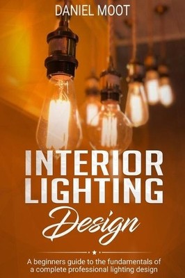 Daniel Moot Interior Lighting Design (Paperback) (UK IMPORT)