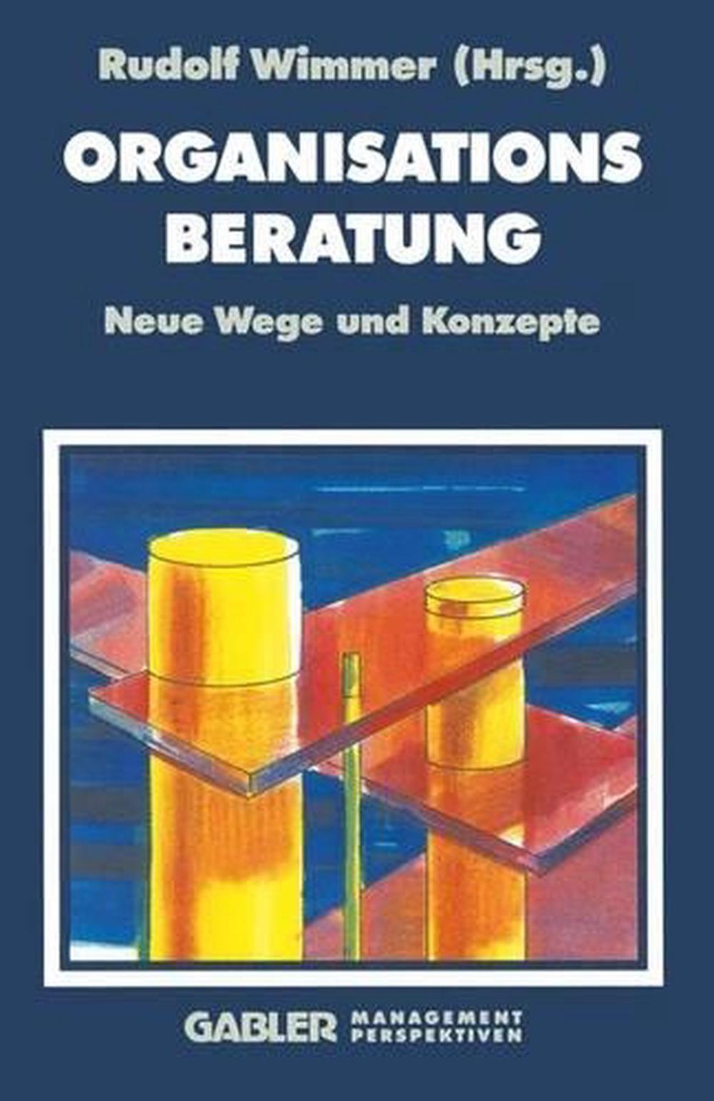 Organisationsberatung: Neue Wege und Konzepte von Rudolph Wimmer Paperba