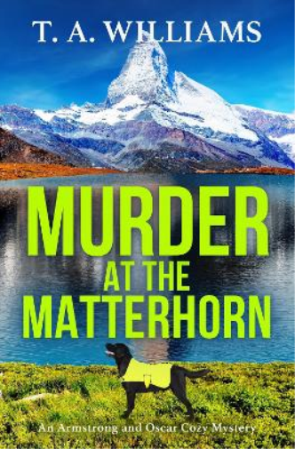 T A Williams Murder at the Matterhorn (Copertina rigida)