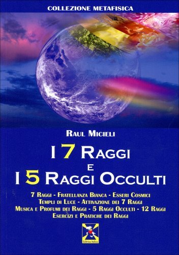LIBRO I 7 RAGGI E I 5 RAGGI OCCULTI - RAUL MICELI
