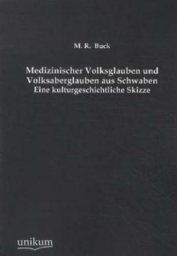Medizinischer Volksglauben Und Volksaberglauben Aus Schwaben Eine