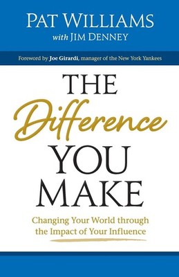 The Difference You Make: Changing Your World Through The Impact Of Your Infl...
