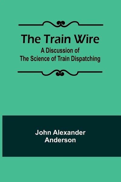 John Alexander Anderson | The Train Wire | Taschenbuch | Englisch (2024)-image