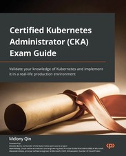 Certified Kubernetes Administrator (CKA) Exam Guide Mélony Qin Taschenbuch 2022