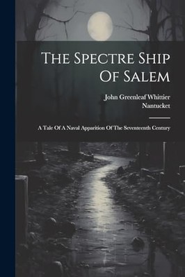Spectre Ship of Salem : a Tale of a Naval Apparition of -  NEW Nantucket (Pseu 2