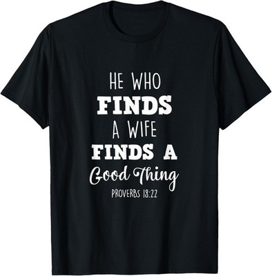 He Who Finds A Wife Finds A Good Thing Christian Couple T-Shirt