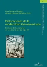 Dislocaciones de la modernidad iberoamericana; Escrituras de los margenes en