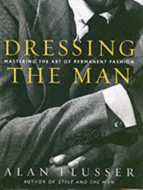 Dressing the Man by Alan Flusser (Hardback Book)